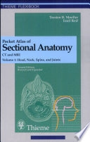 Pocket atlas of sectional anatomy : computed tomography and magnetic resonance imaging. · Head, neck, spine, and joints, Vol. 1