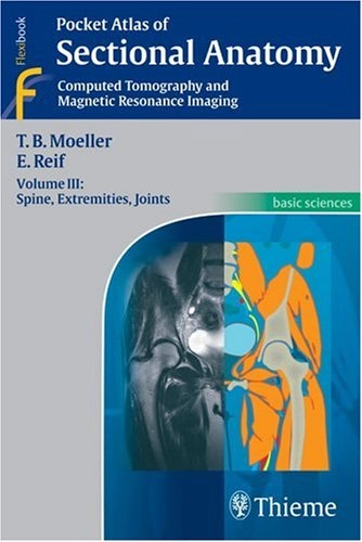 Pocket atlas of sectional anatomy : computed tomography and magnetic resonance imaging. · Vol. 3 · Spine, extremities, joints