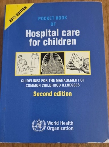 Pocket book of hospital care for children; World health organization; 2013