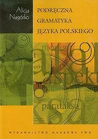 Podręczna gramatyka języka polskiego; Alicja Nagórko