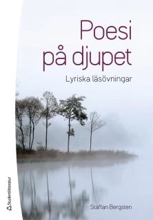 Poesi på djupet : lyriska läsövningar