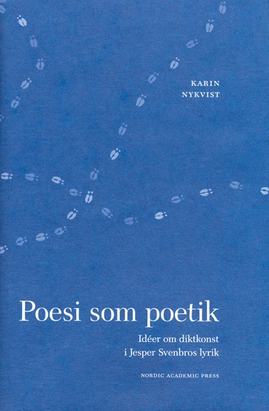 Poesi som poetik : idéer om diktkonst i Jesper Svenbros lyrik; Karin Nykvist; 2002