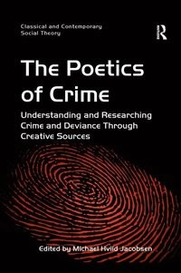 POETICS OF CRIME : understanding and researching crime and deviance through creative sources