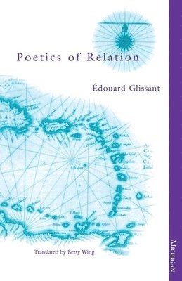 Poetics of relation; Édouard Glissant; 1997