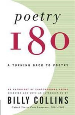 Poetry 180 : a turning back to poetry; Billy Collins; 2003
