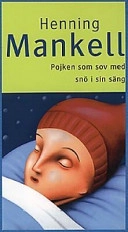 Pojken som sov med snö i sin säng : den tredje berättelsen om Joel; Henning Mankell; 1997