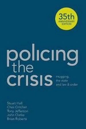 Policing the crisis : mugging, the state, and law and order