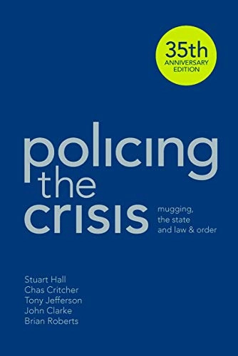 Policing the crisis : mugging, the state, and law and order
