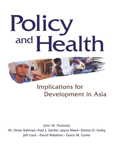 Policy and health : implications for development in Asia; John W. Peabody, Rand Corporation; 1999