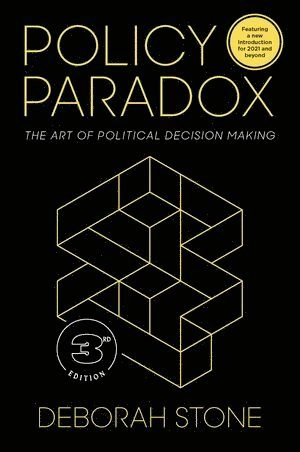 Policy paradox : the art of political decision making; Deborah Stone; 2012