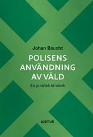 Polisens användning av våld : en juridisk lärobok