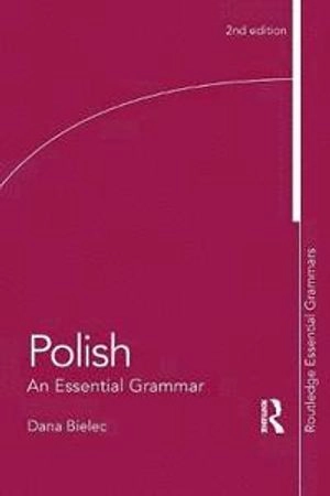 Polish : an essential grammar; Dana Bielec; 2012