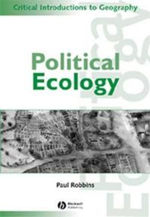 Political Ecology: A Critical Introduction; Paul Robbins; 2004