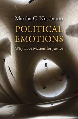 Political emotions : why love matters for justice; Martha Craven Nussbaum; 2013