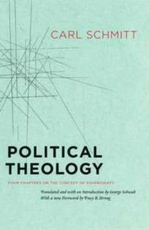 Political theology : four chapters on the concept of sovereignty; Carl Schmitt; 2005