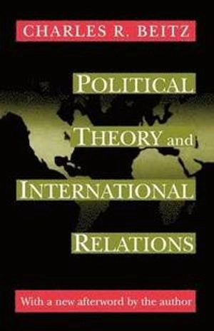Political theory and international relations; Charles R Beitz; 1999
