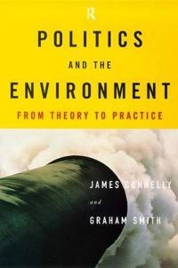 Politics and the environment : from theory to practice; James Connelly; 1999