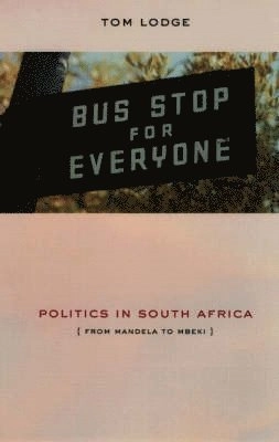 Politics in South Africa : from Mandela to Mbeki; Tom Lodge; 2003