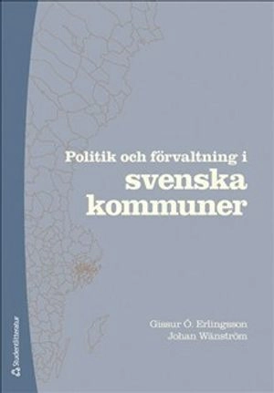Politik och förvaltning i svenska kommuner