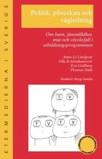 Politik, påverkan och vägledning : om barn, jämställdhet, mat och olycksfal