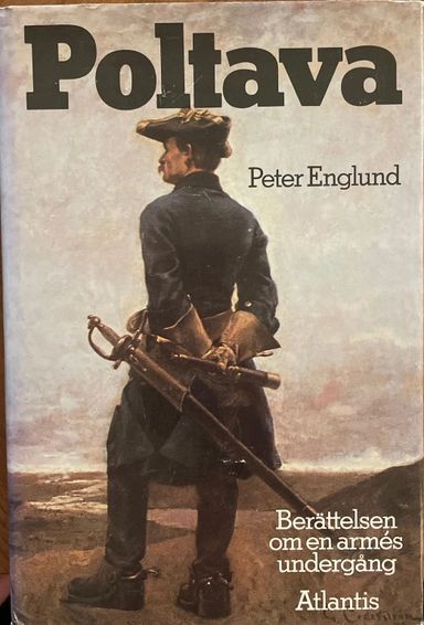 Poltava : berättelsen om en armés undergång; Peter Englund; 1988