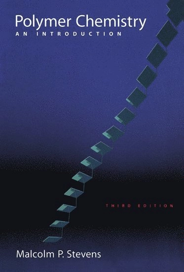 Polymer chemistry : an introduction; Malcolm P. Stevens; 1999