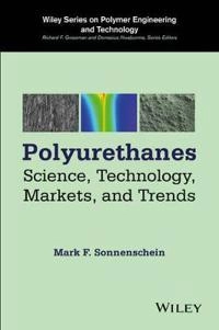 Polyurethanes: Science, Technology, Markets, and Trends; Mark F. Sonnenschein; 2015