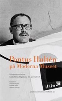 Pontus Hultén på Moderna Museet : Vittnesseminarium Södertörns högskola, 26 april 2017