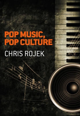 Pop Music, Pop Culture; Chris Rojek; 2011