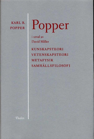 Popper i urval - Kunskapsteori Vetenskapsteori metafysik samhällsfilosofi; David Miller; 1997
