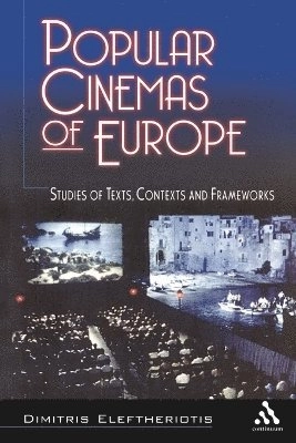 Popular cinemas of Europe : studies of texts, contexts and frameworks; Dimitris Eleftheriotis; 2001