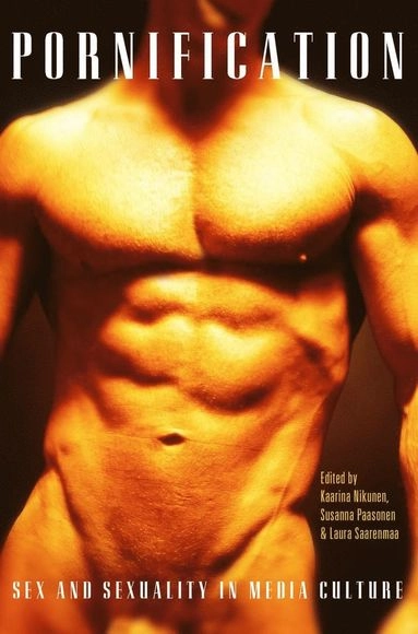 Pornification : sex and sexuality in media culture; Susanna Paasonen, Kaarina Nikunen, Laura Saarenmaa; 2007