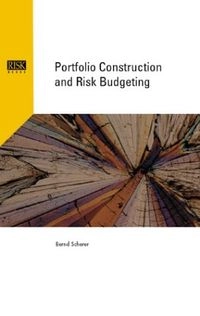 Portfolio Construction and Risk BudgetingRisk Technology Reports; Bernd Scherer