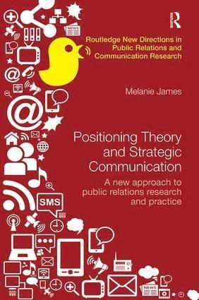 Positioning theory and strategic communication - a new approach to public r; Melanie (university Of Newcastle James; 2018