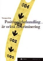 Positiv särbehandling är också diskriminering - etnicitet, sexuell läggning; Thomas Gür; 1998