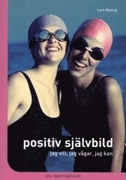 Positiv självbild : jag vill, jag vågar, jag kan