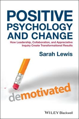 Positive Psychology and Change: How Leadership, Collaboration and Appreciat