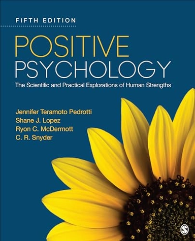 Positive psychology : the scientific and practical explorations of human strengths; Jennifer Teramoto Pedrotti; 2025