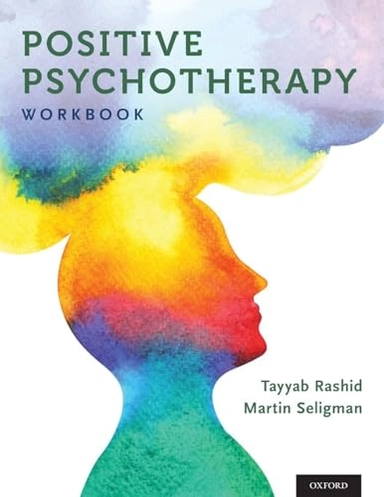 Positive Psychotherapy; Tayyab Rashid, Martin Seligman, Rashid; 2019