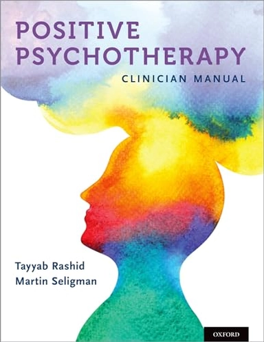 Positive psychotherapy : clinician manual; Tayyab Rashid; 2018