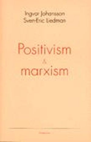 Positivism och marxism; Johansson, Liedman; 1993