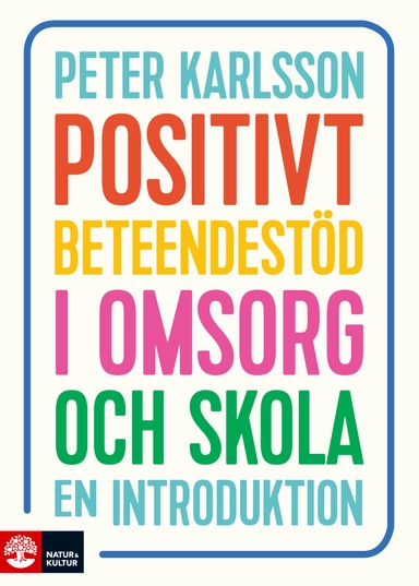 Positivt beteendestöd i omsorg och skola : en introduktion