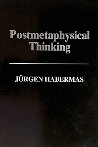 Post-metaphysical thinking : between metaphysics and the critique of reason; Jürgen Habermas; 1994