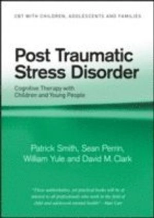Post traumatic stress disorder : cognitive therapy with children and young people