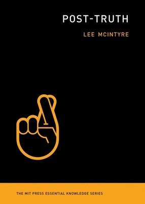Post-truth; Lee C. McIntyre; 2018