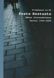 Poste restante : Håkan Alexandersson : texter 1992-2004; Håkan Alexandersson; 2005