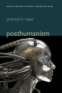 Posthumanism; Pramod K. Nayar; 2013