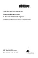 Power and Institutions in Industrial Relation Regimes. Political science perspectives on the transition of the Swedish model.
