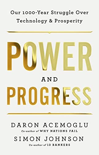 Power and progress : our thousand-year struggle over technology and prosperity