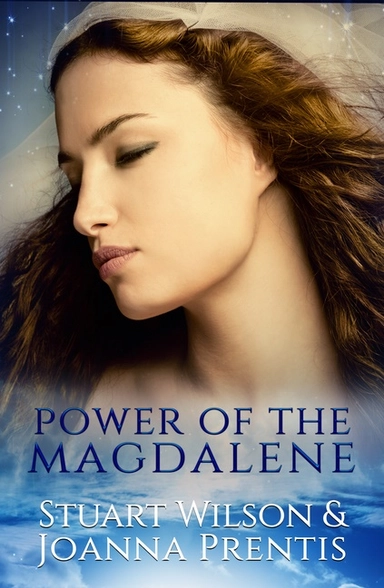 Power Of The Magdalene: The Hidden Story Of The Women Disciples